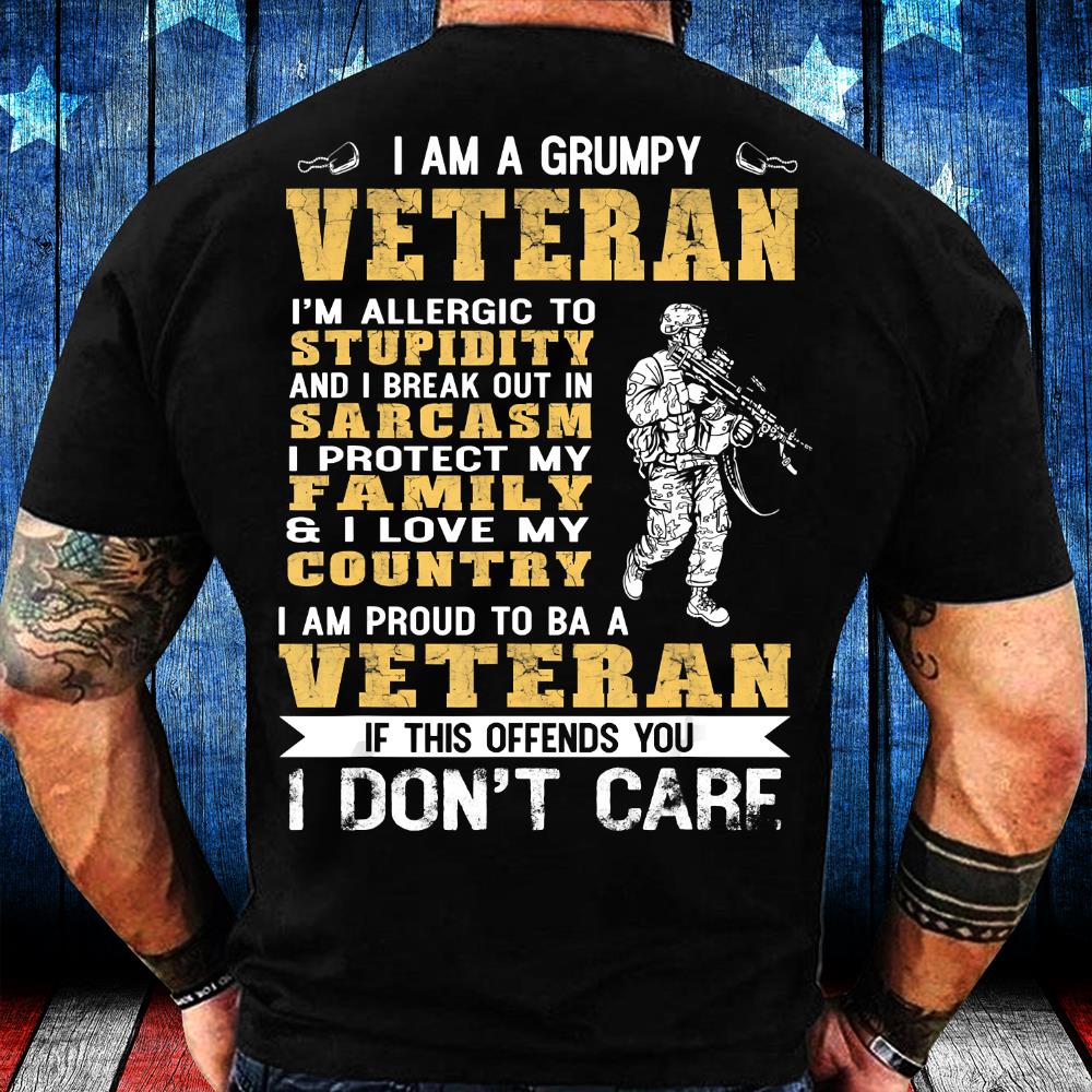 I Am A Grumpy Veteran Proud To Be Veteran T-Shirt
