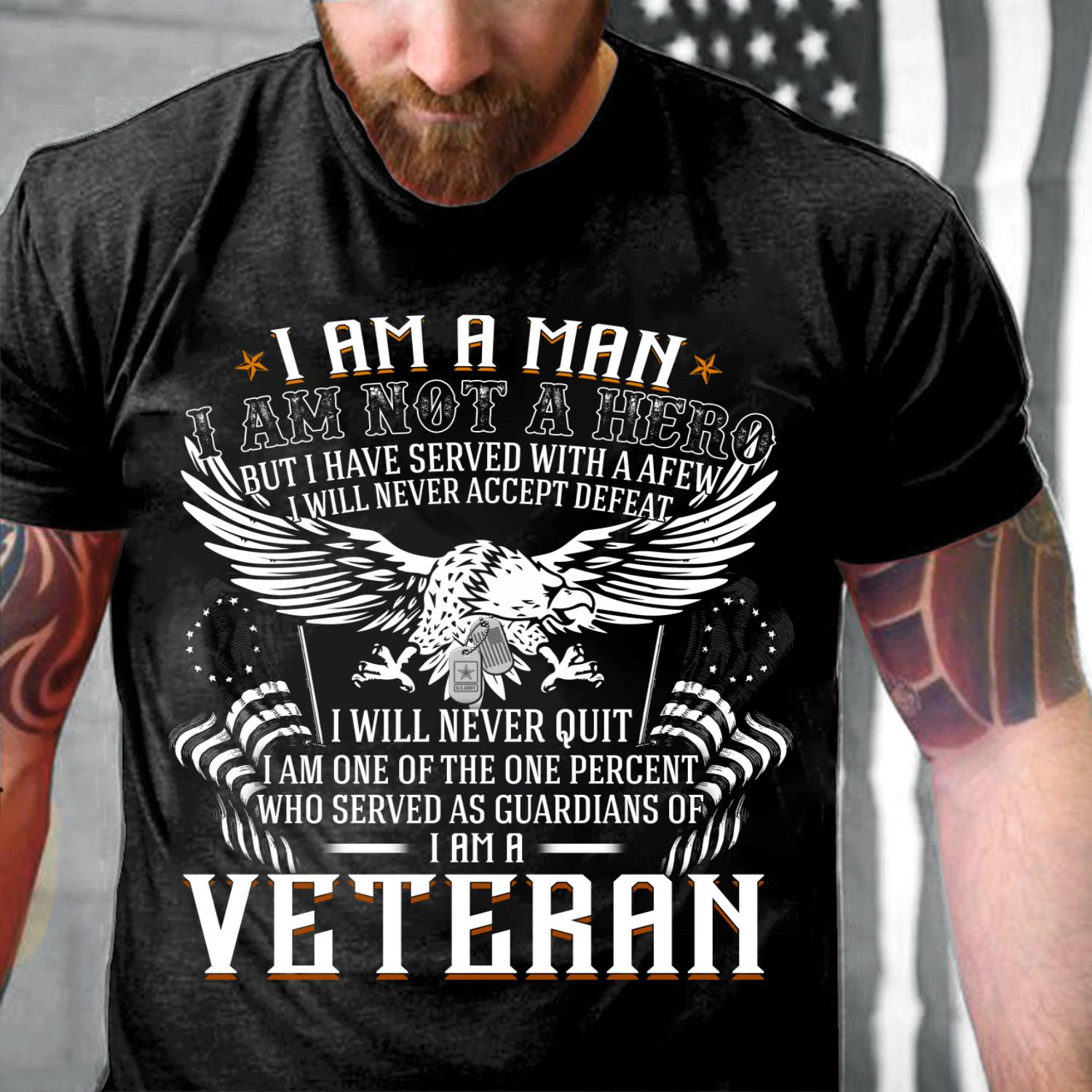 I Am A Man Not A Hero I Am A Veteran T-Shirt