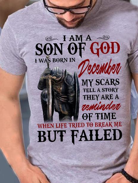 I Am A Son Of God I Was Born In December My Scars Tell A Story They Are A Reminder Of Time T-Shirt