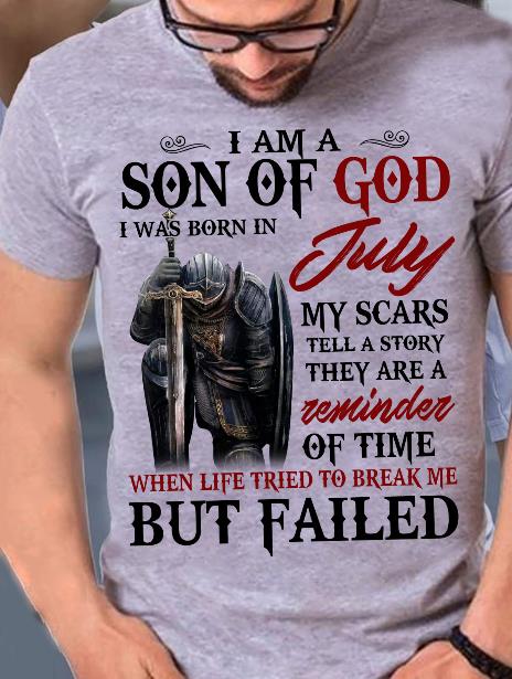 I Am A Son Of God I Was Born In July My Scars Tell A Story They Are A Reminder Of Time T-Shirt