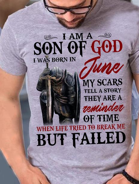 I Am A Son Of God I Was Born In June My Scars Tell A Story They Are A Reminder Of Time T-Shirt
