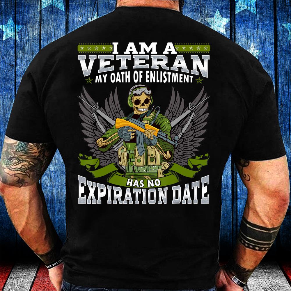 I Am A Veteran My Oath Of Enlistment Has No Expiration Date T-Shirt