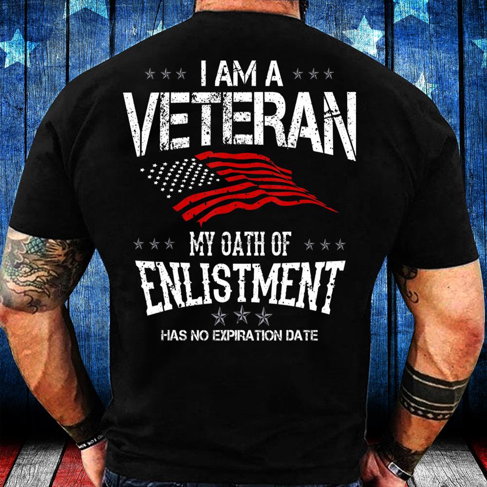 I Am a Veteran My Oath of Enlistment Has No Expiration Date T-Shirt