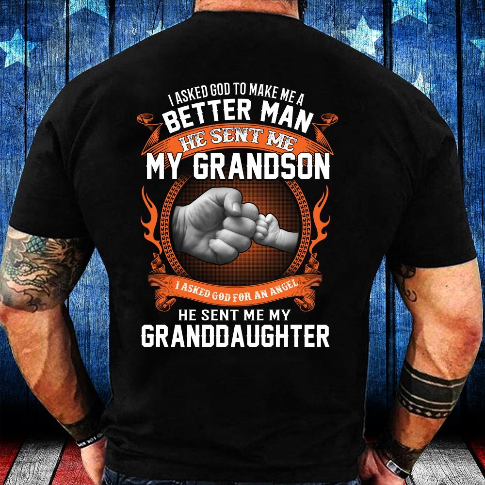 I Asked God To Make Me A Better Man He Sent Me My Grandson  T-Shirt