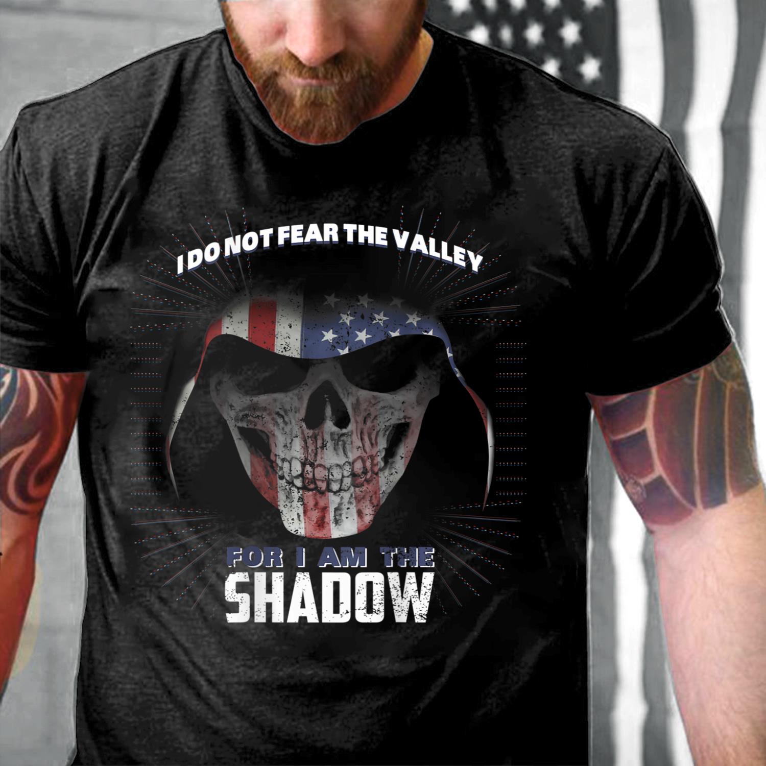 Veterans Shirt I Don't Fear The Valley I Am The Shadow T-Shirt