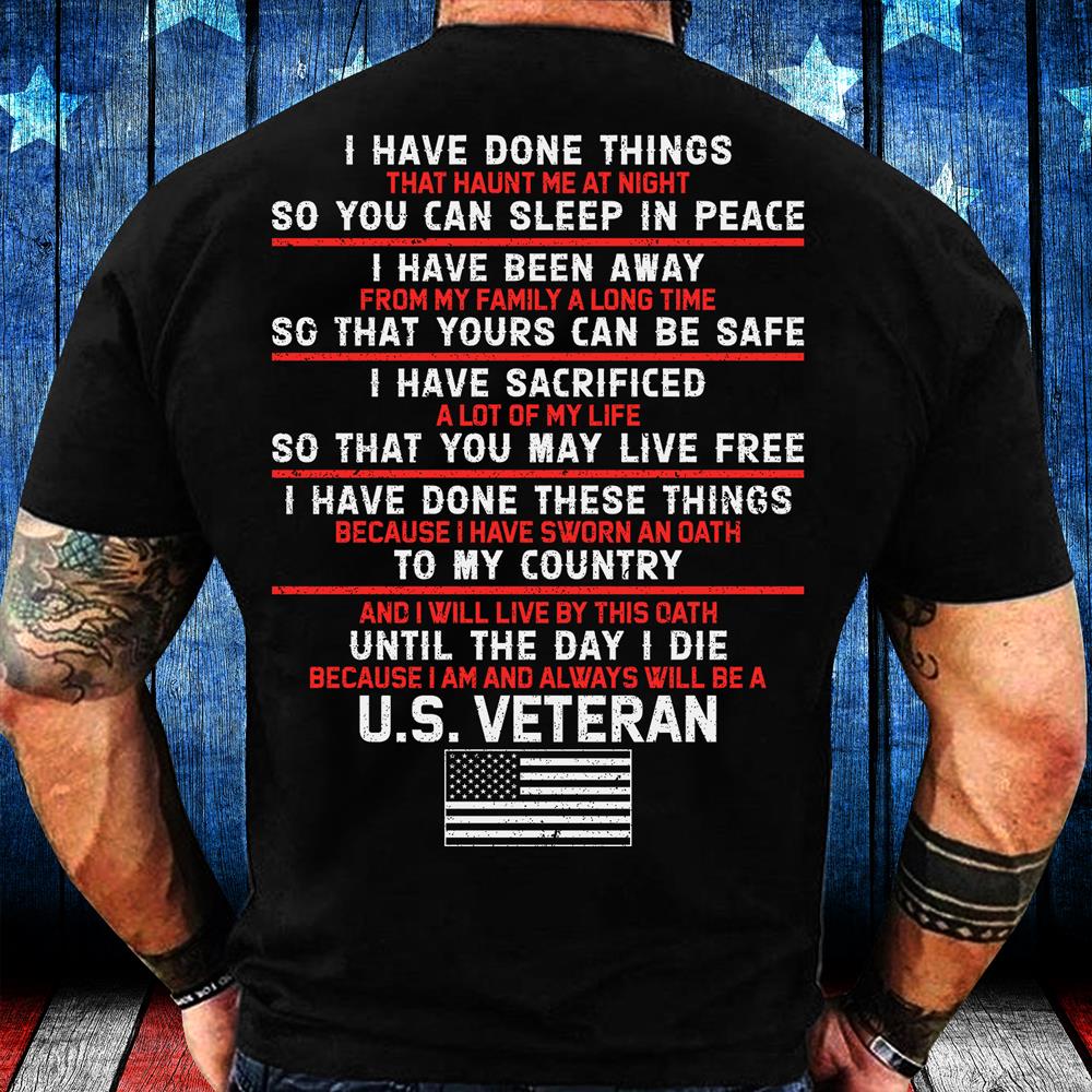 Veterans Shirt - I Have Done Things So You Can Sleep In Peace T-Shirt