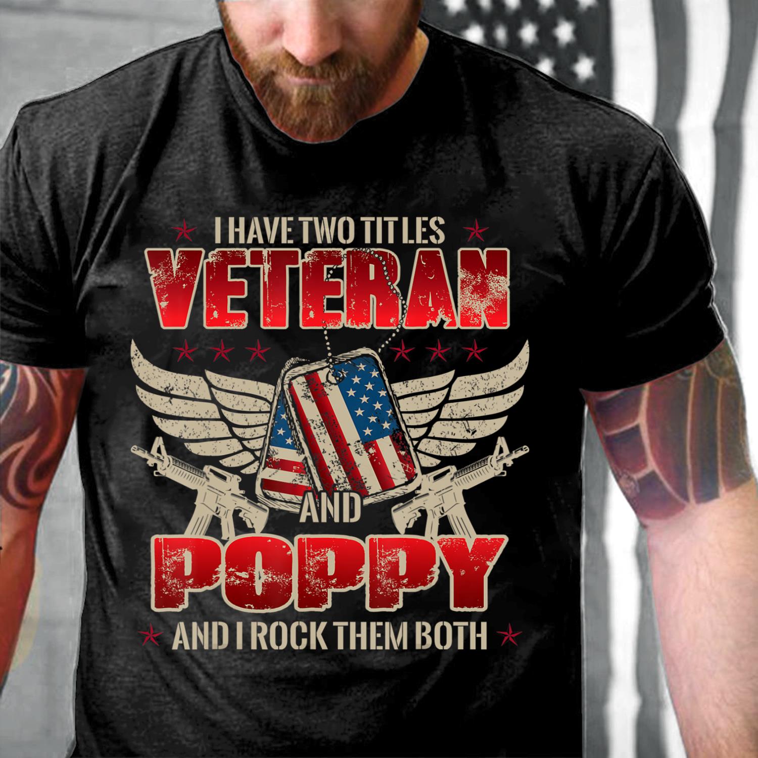 I Have Two Title Veteran And Poppy And I Rock Them Both T-Shirt