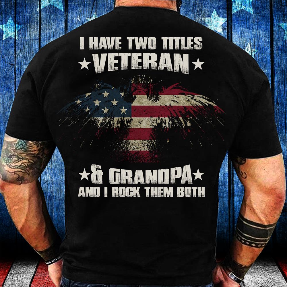 I Have Two Titles Veteran & Grandpa And I Rock Them Both T-Shirt