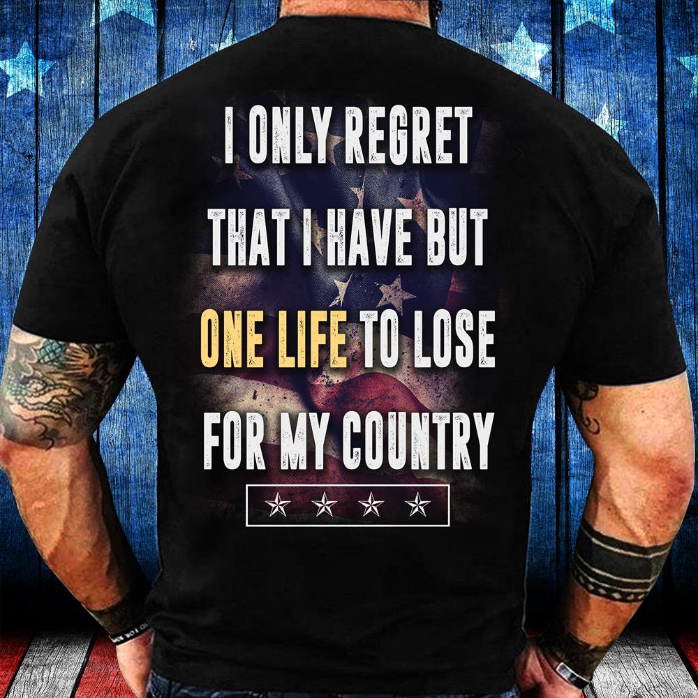 I Only Regret That I Have But One Life To Lose For My Country T-Shirt