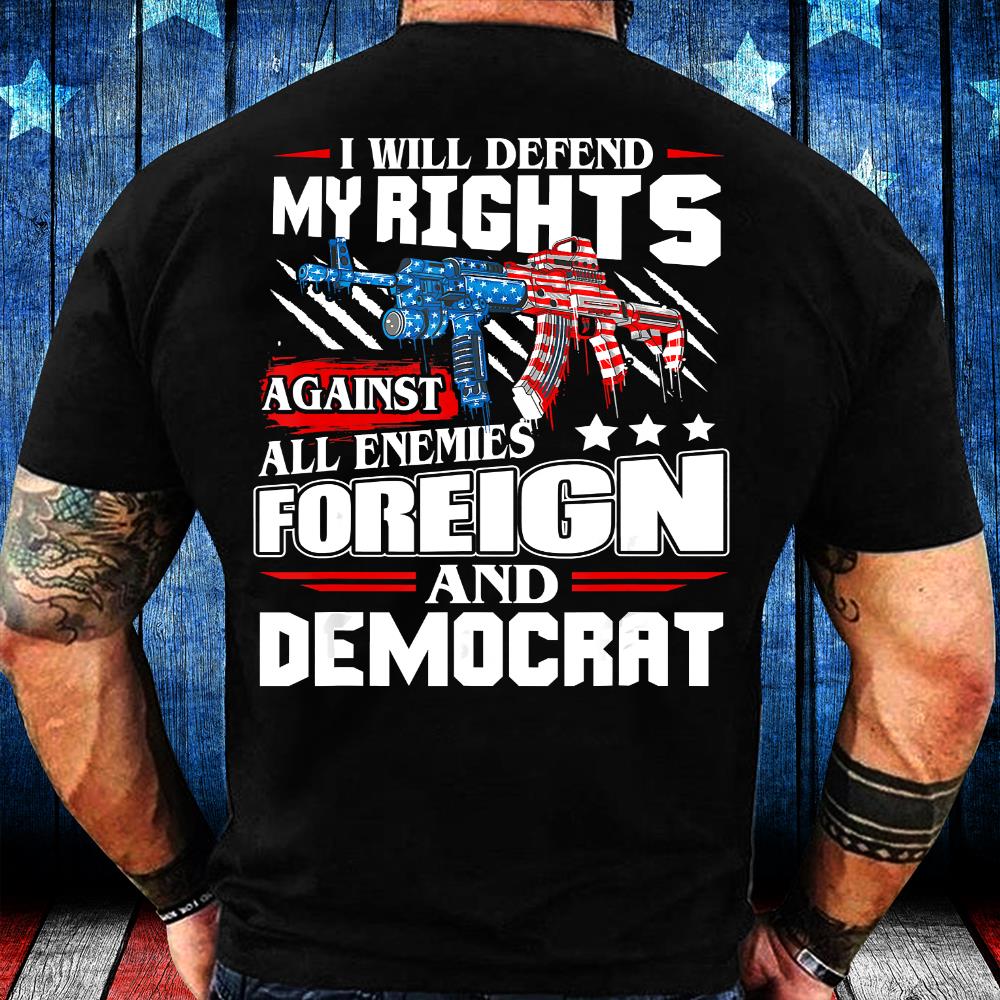 I Will Defend My Rights Against All Enemies Veteran T-Shirt