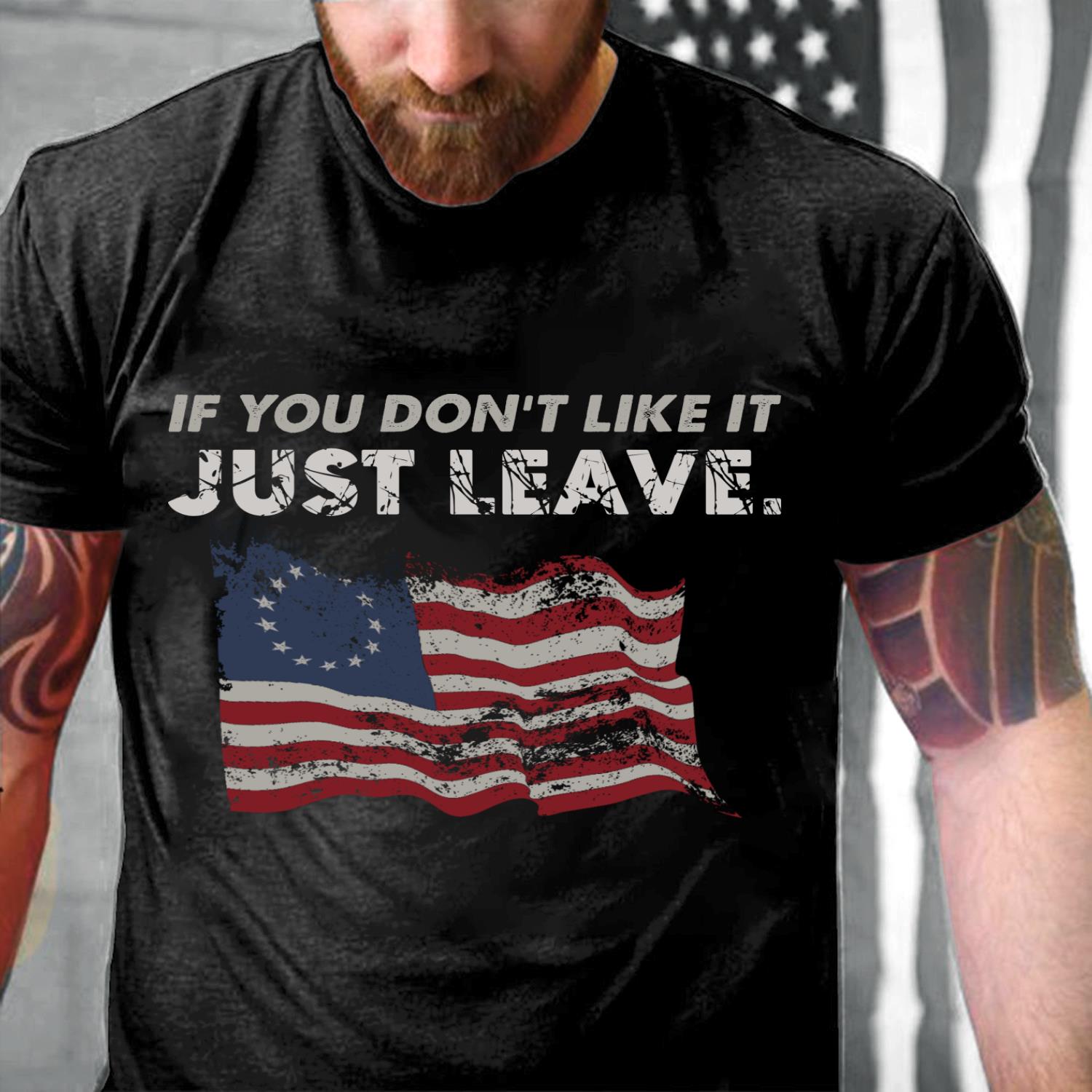 If You Don't Like It Just Leave T-Shirt