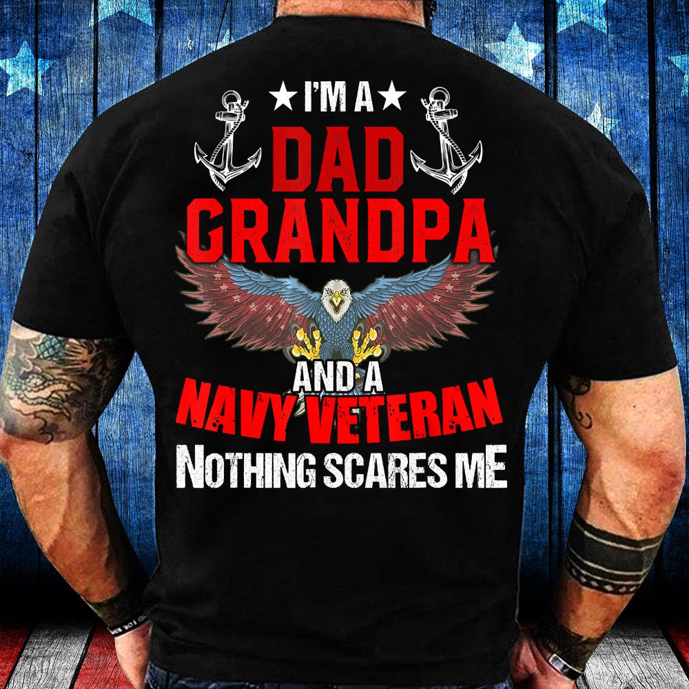 I'm A Dad Grandpa And A Navy Veteran Nothing Scares Me T-Shirt