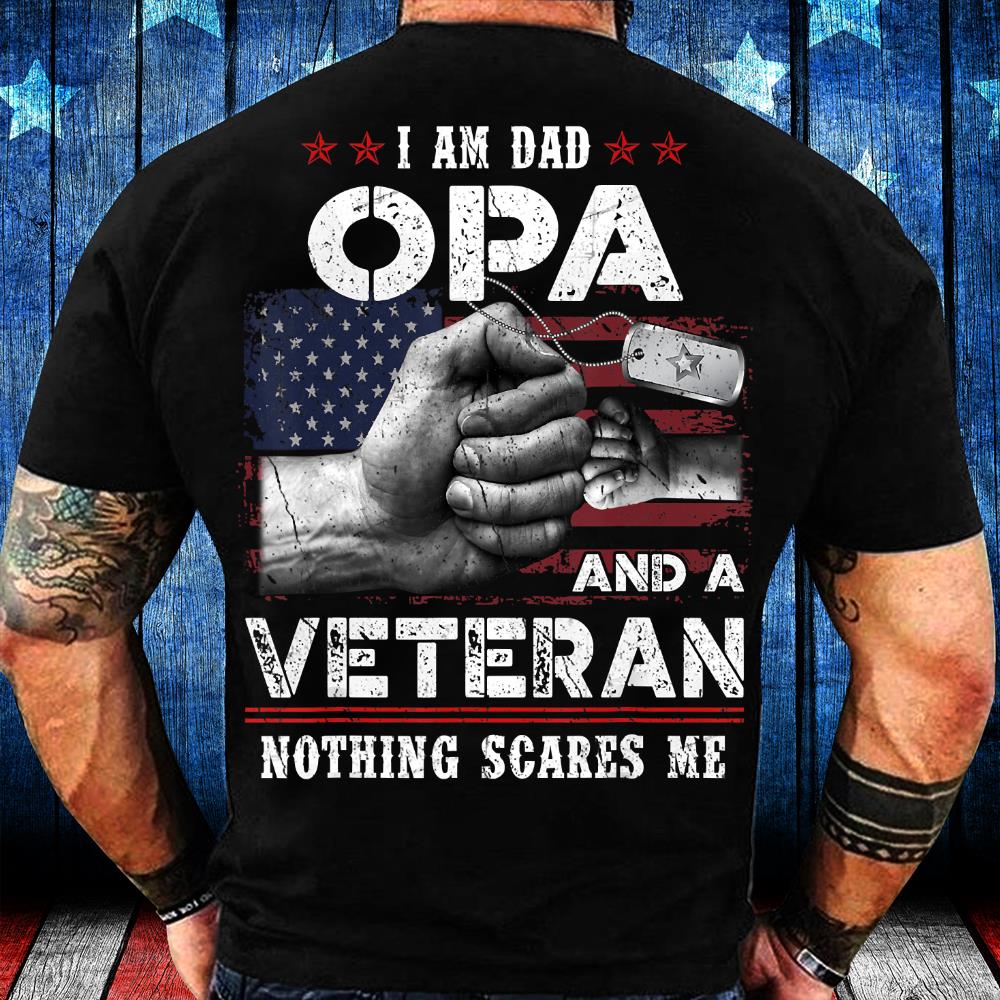 I'm A Dad OPA Veteran Nothing Scares Me Fathers Day T-Shirt