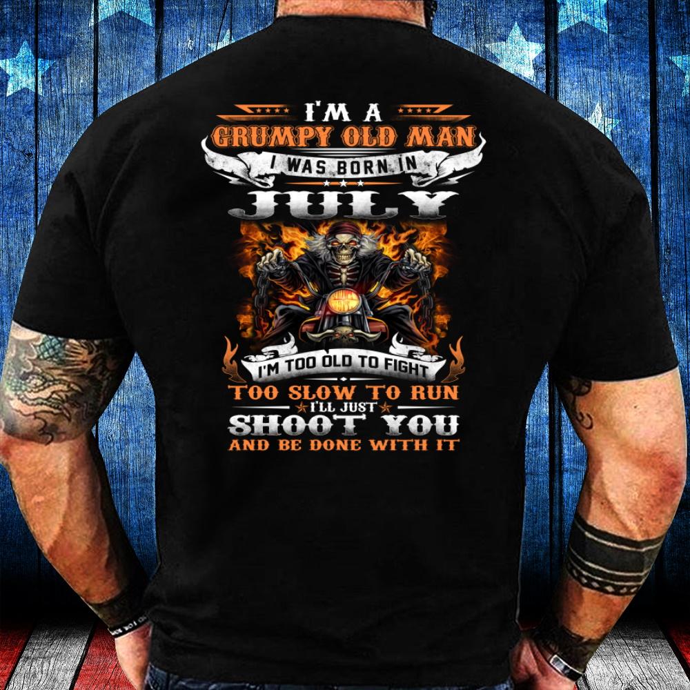 Veterans Shirt, I'm A Grumpy Old Man I Was Born In July I'll Just Shoot You T-Shirt