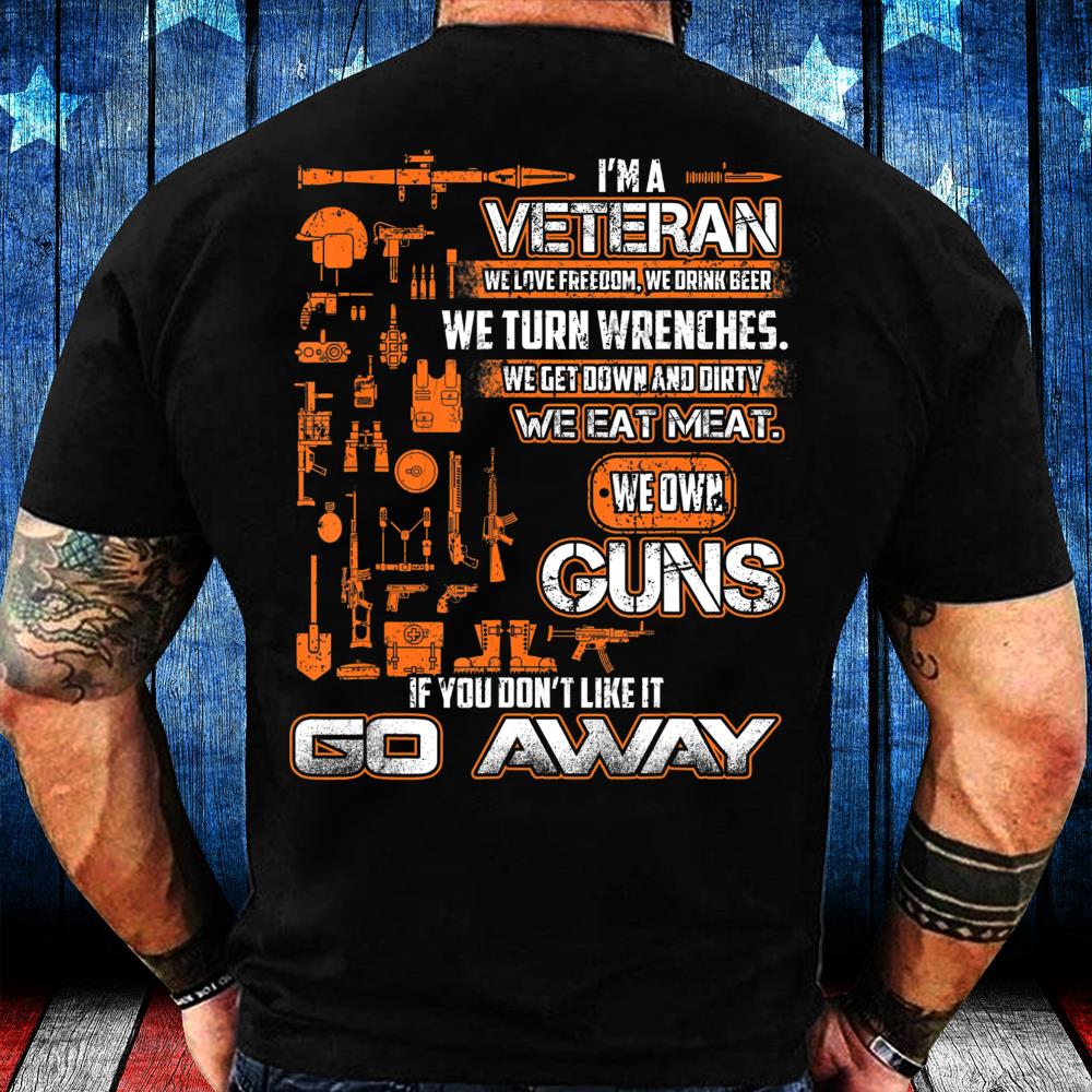 Veterans Shirt I'm A Veteran If You Don't Like It Go Away Veterans Day T-Shirt