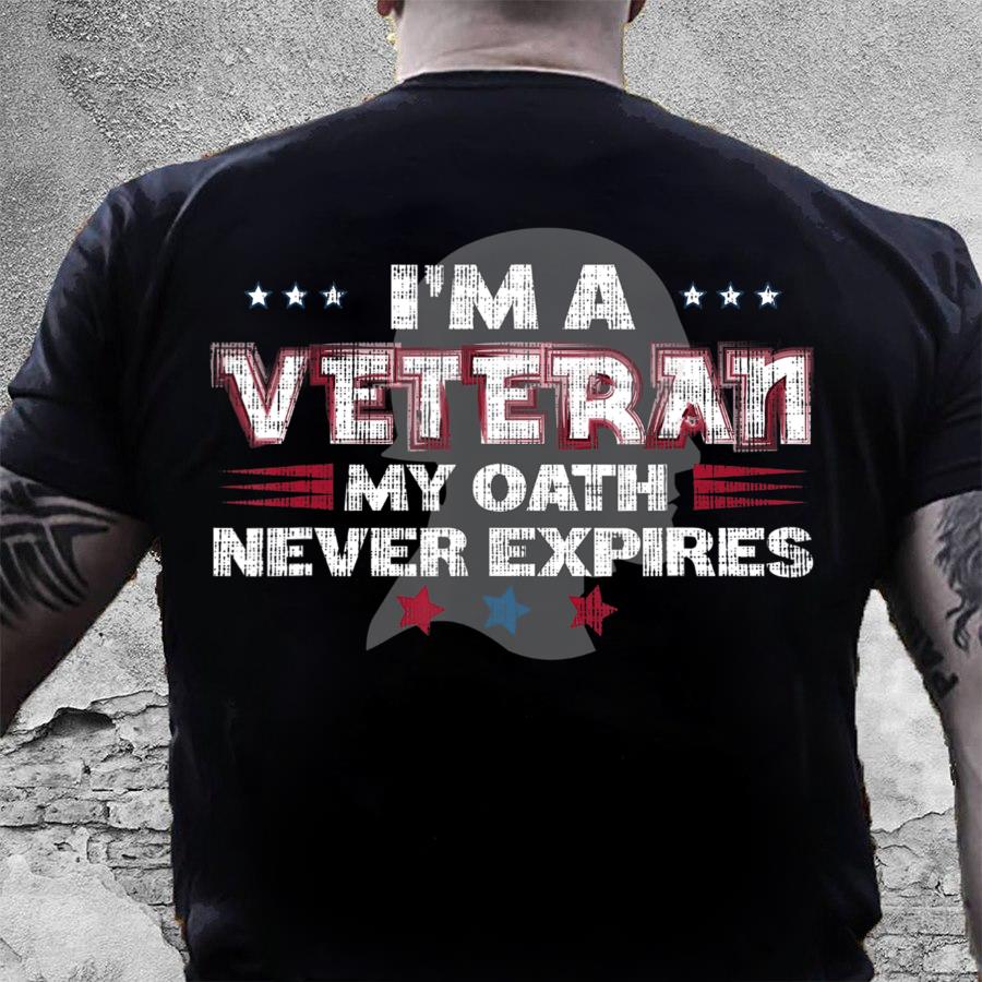 Veterans Shirt I'm A Veteran My Oath Never Expires T-Shirt