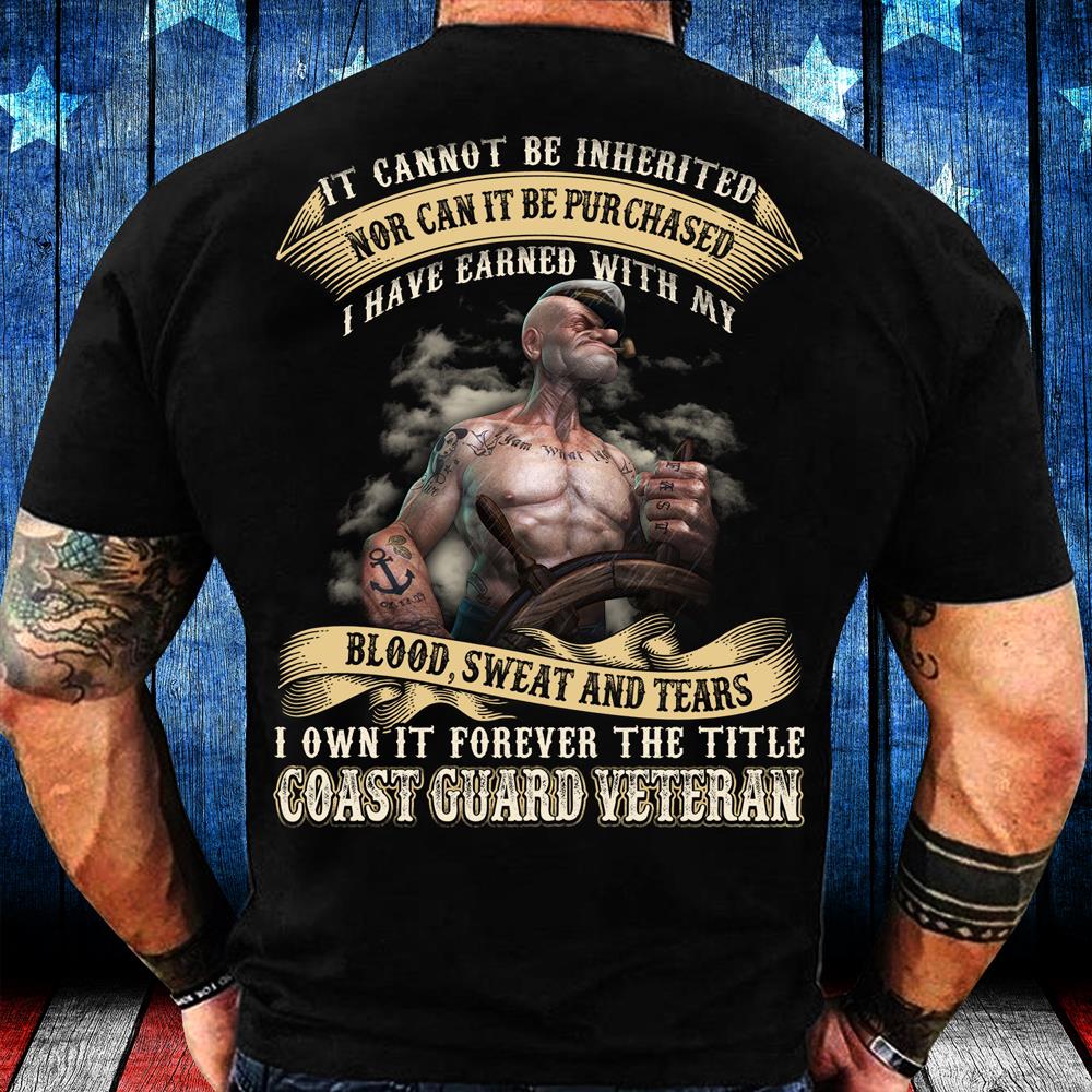 It Cannot Be Inherited Nor Can It Be Purchased Coast Guard Veteran T-Shirt