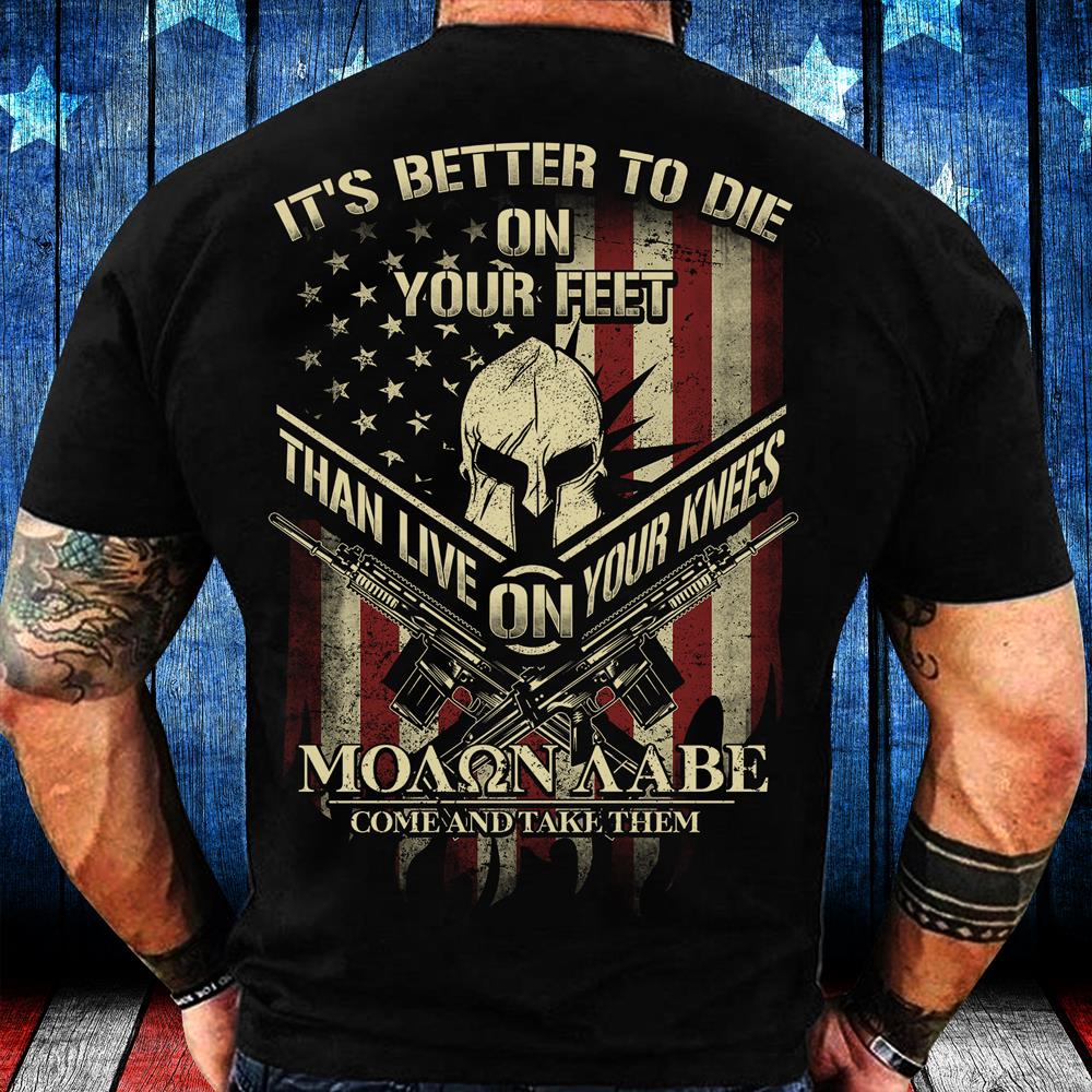 It's Better To Die On Your Feet Than Live On Your Knees T-Shirt