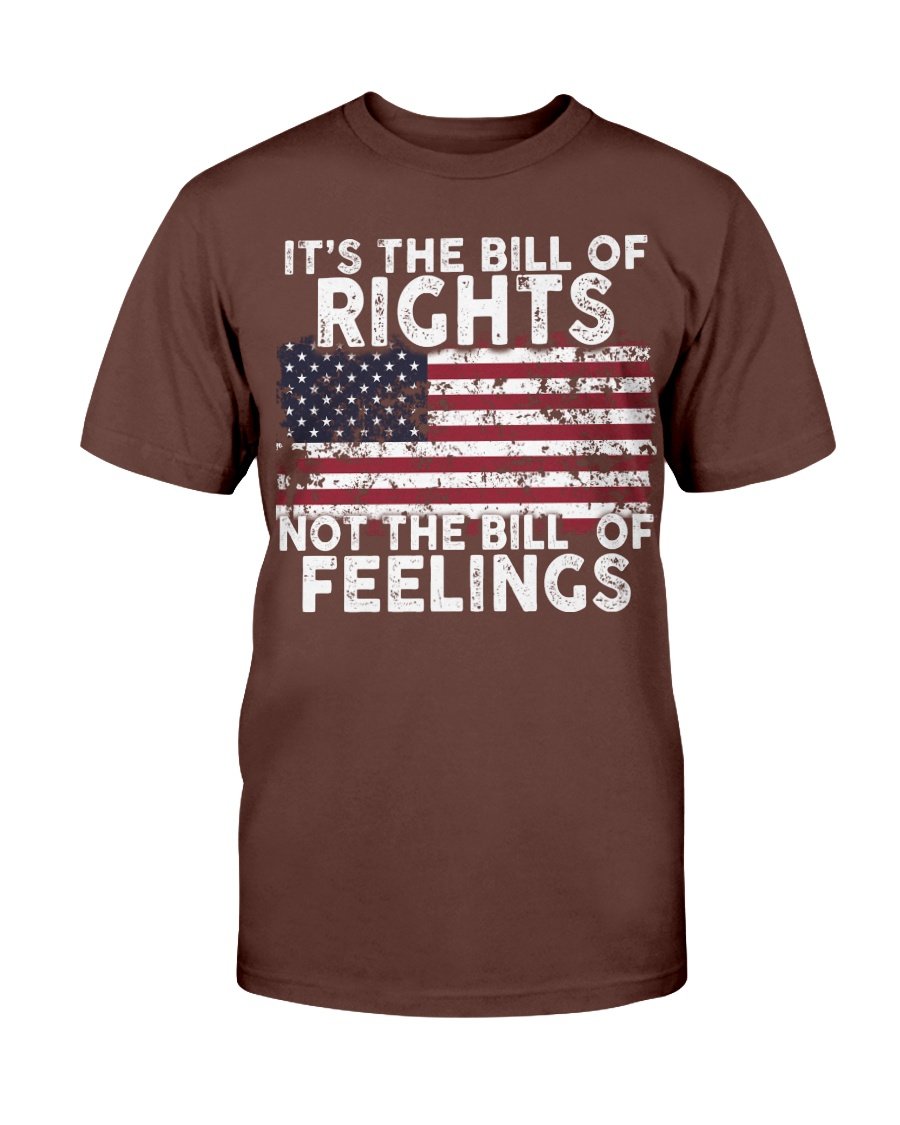 It’s The Bill Of Rights Not The Bill Of Feelings T-Shirt funny shirts ...