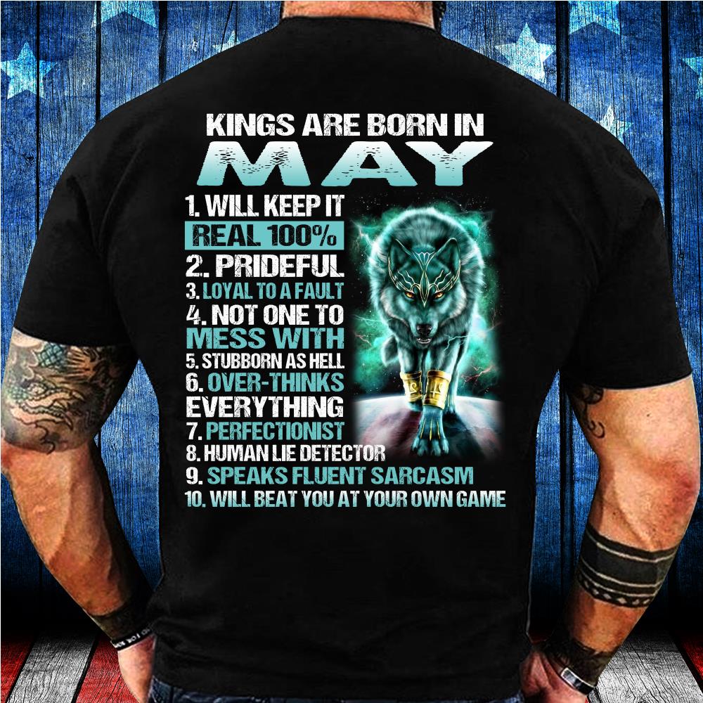May Birthday Gifts, Kings Are Born In May Will Keep It Real 100% T-Shirt
