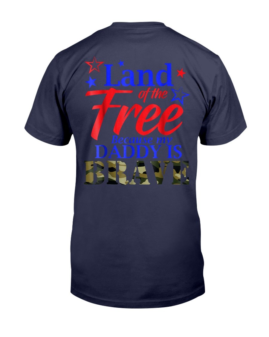 Land Of The Free Because My Daddy Is Brave Veteran T-Shirt 1 