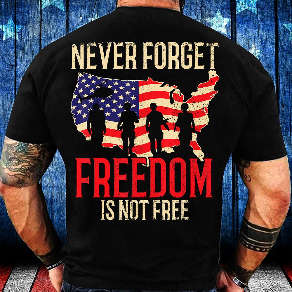 Never Forget Freedom Is Not Free Veteran T-Shirt
