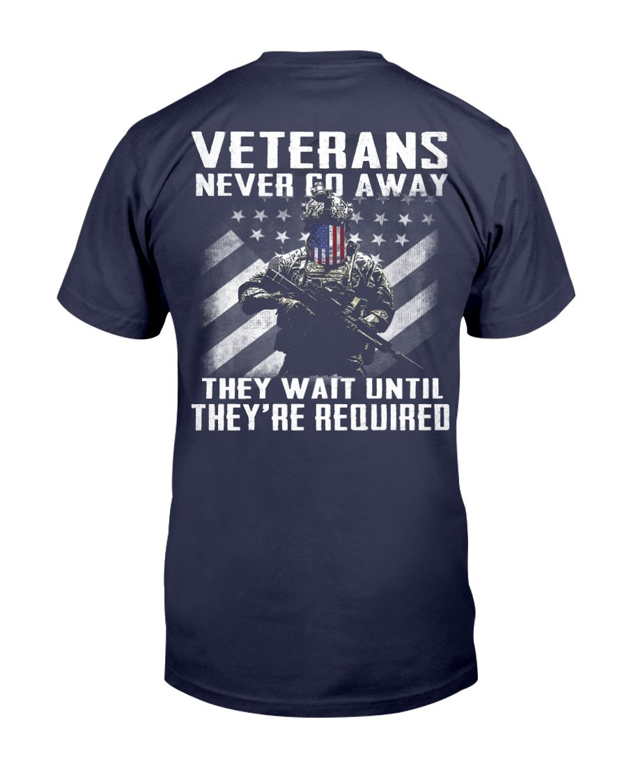 Veterans Shirt Never Go Away They Wait Until Theyre Required T-Shirt 1 