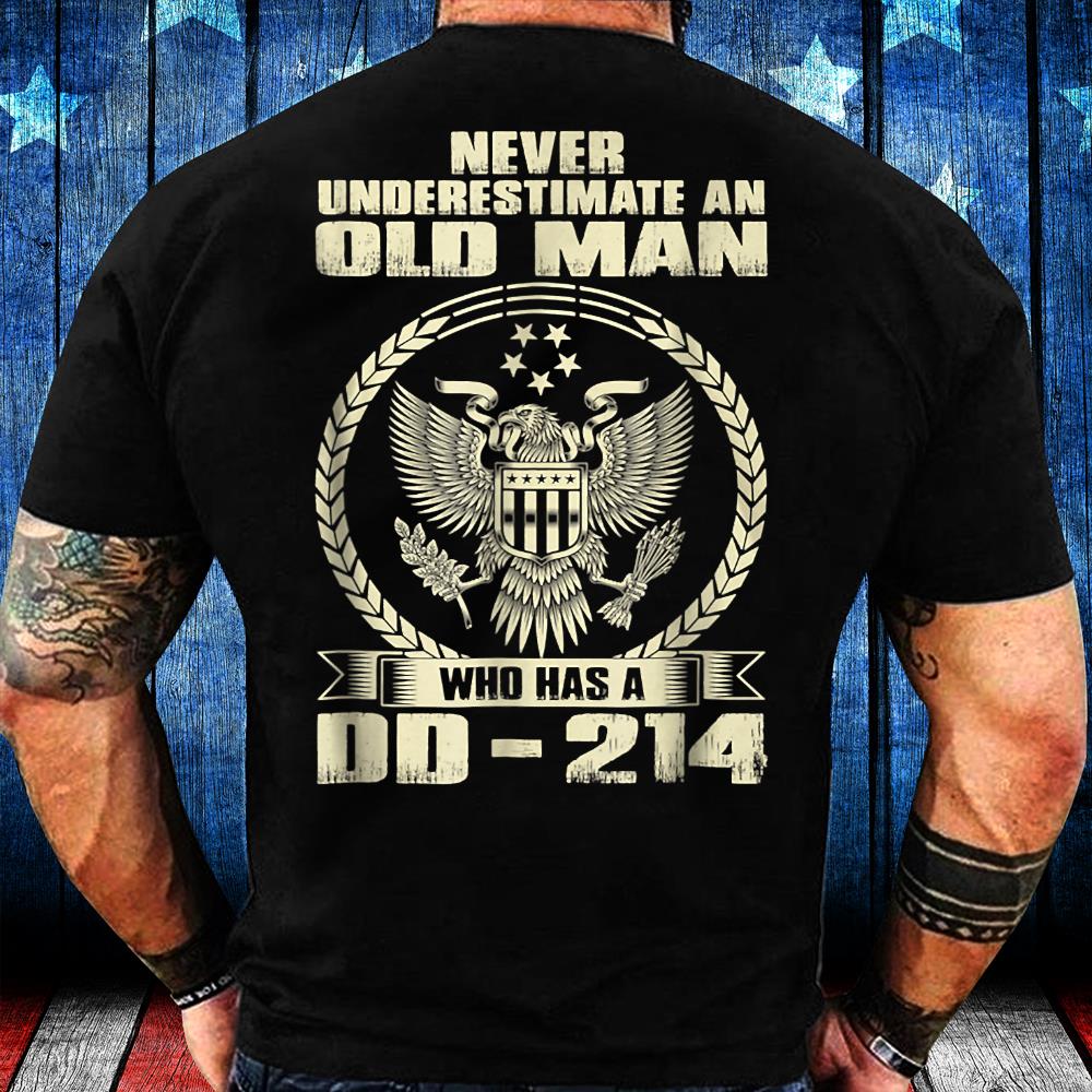 Never Underestimate An Old Man Who Has A DD-214 Veteran T-Shirt