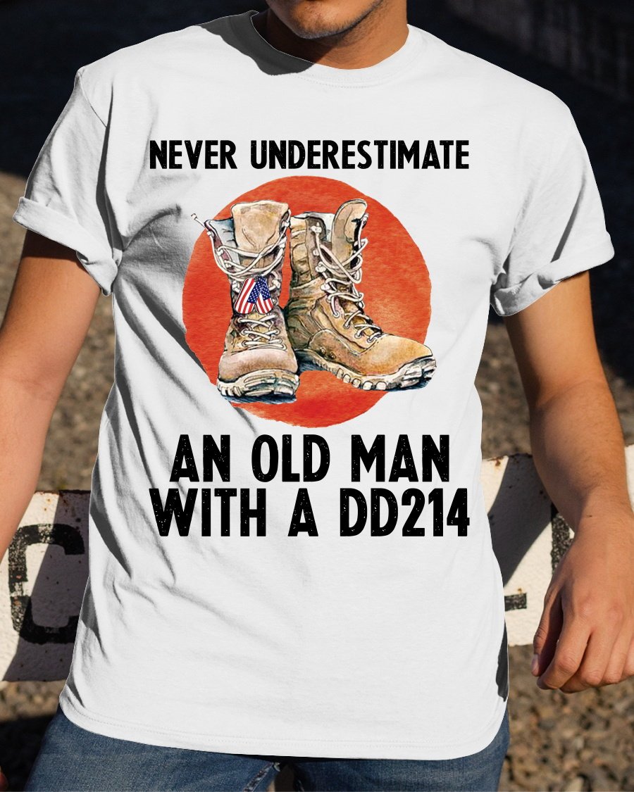 Never Underestimate An Old Man With A Dd-214 T-Shirt