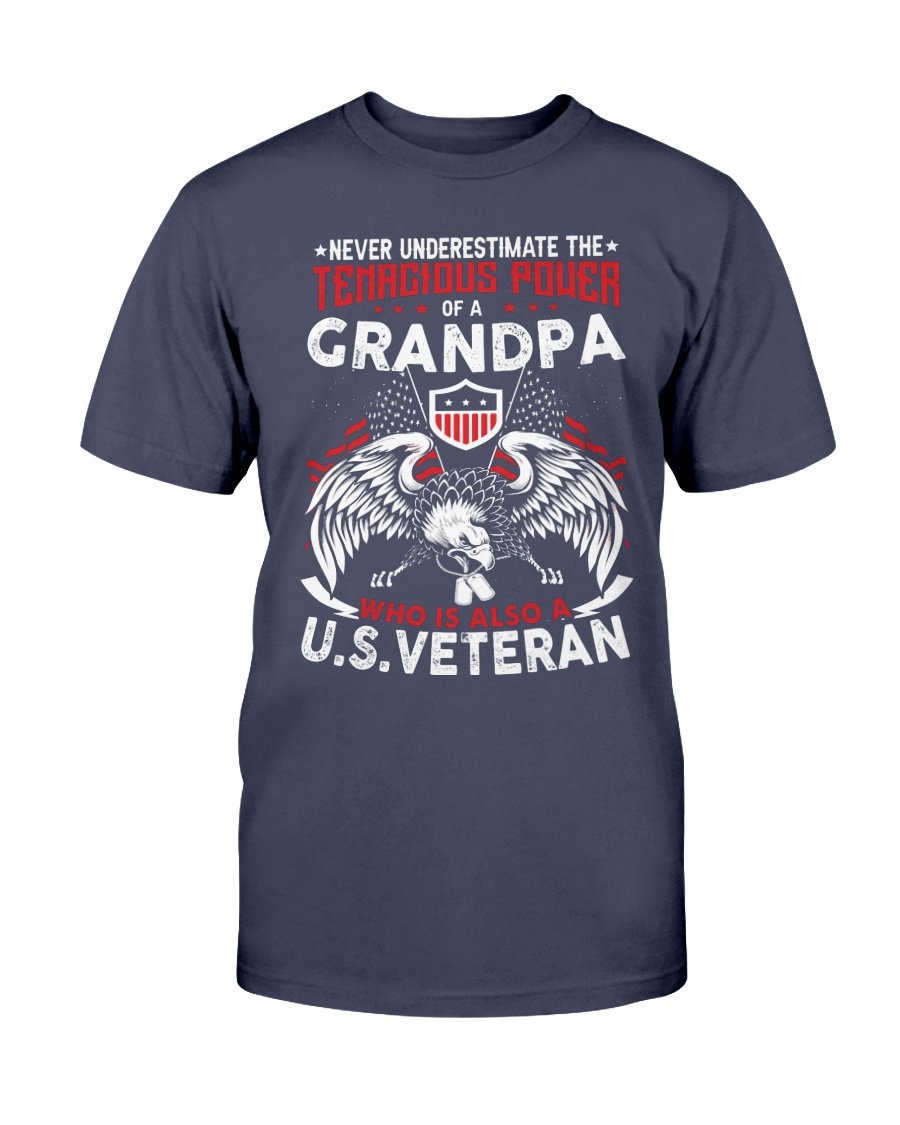 Never Underestimate Tenacious Power Of A Grandpa Who Is Also A U.S. Veteran, Gift for Grandpa Veteran T-Shirt 1 