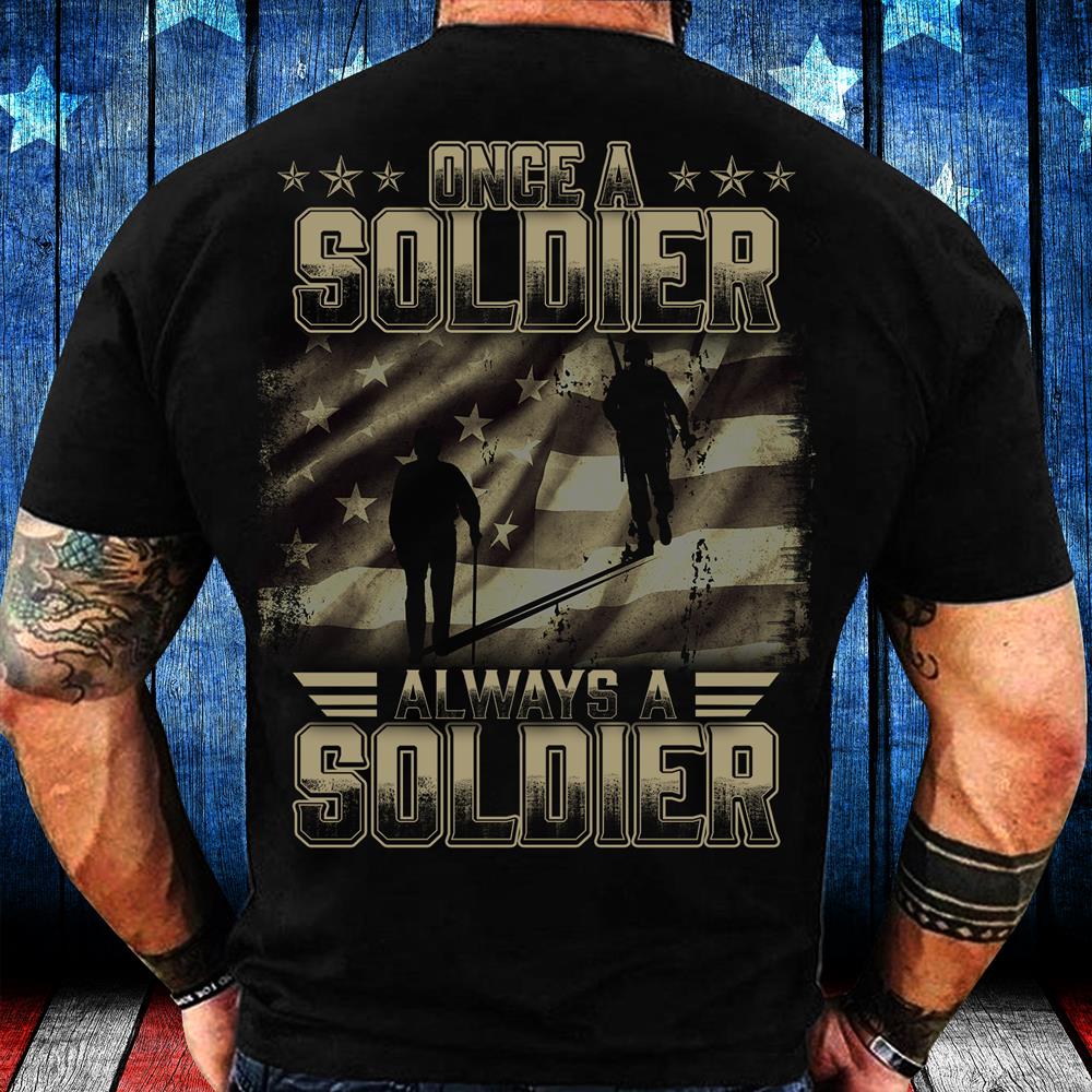 Once A Soldier Always A Soldier T-Shirt