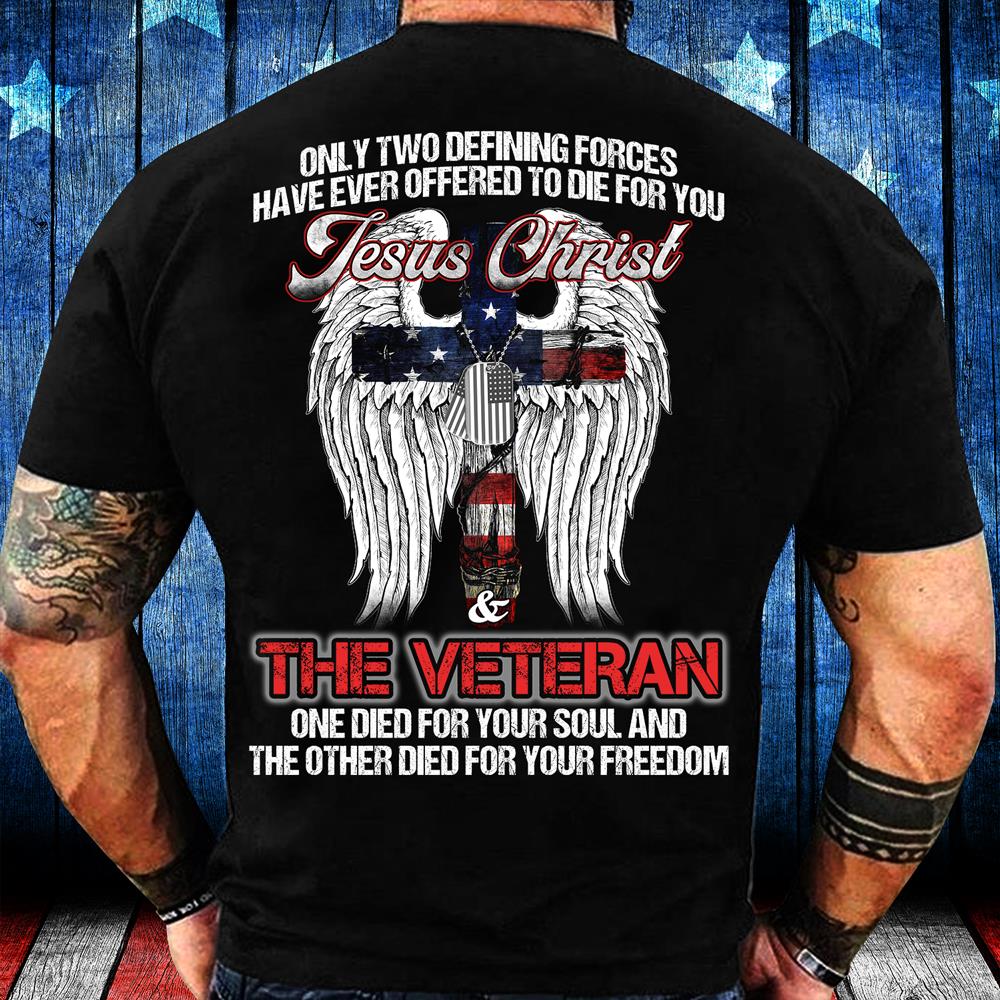 The Veteran One Died For Your Soul And The Other Died For Your Freedom T-Shirt