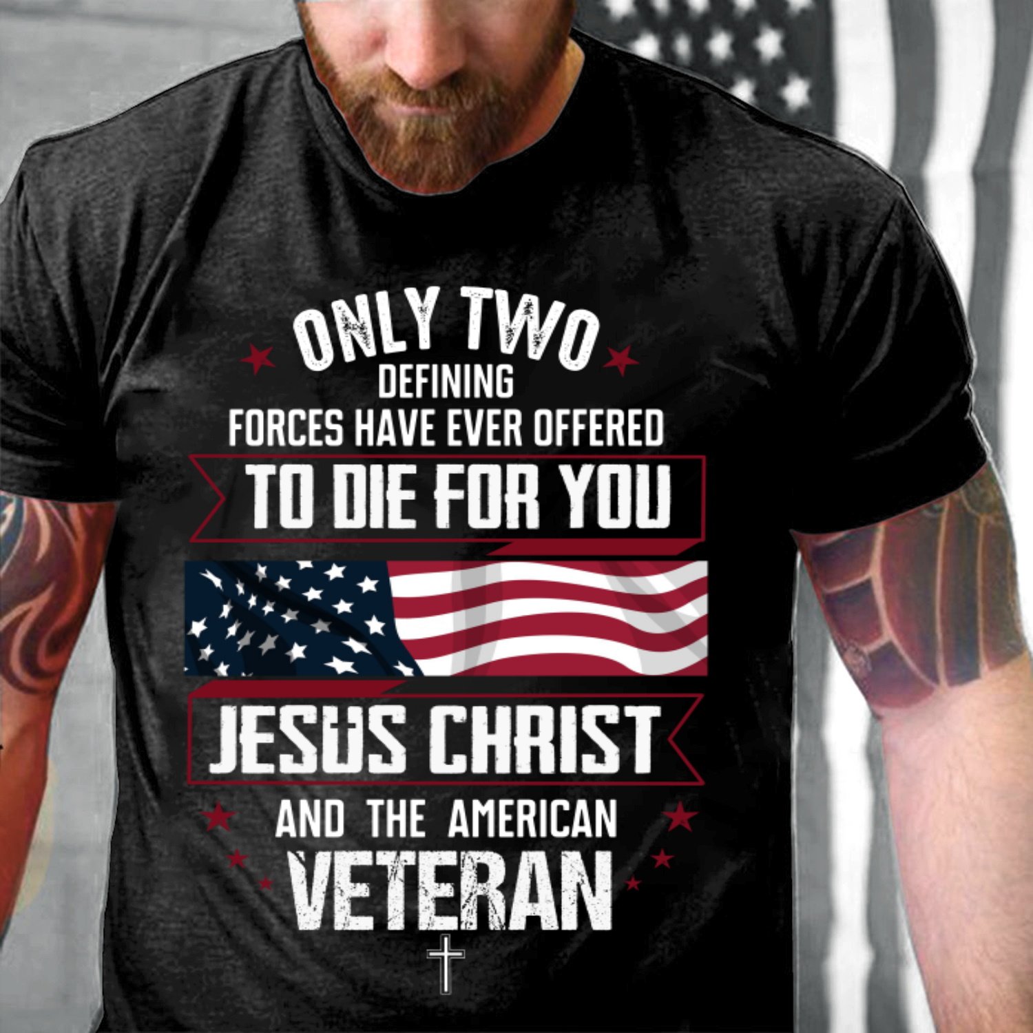 Only Two Defining Forces Have Ever Offered To Die For You T-Shirt