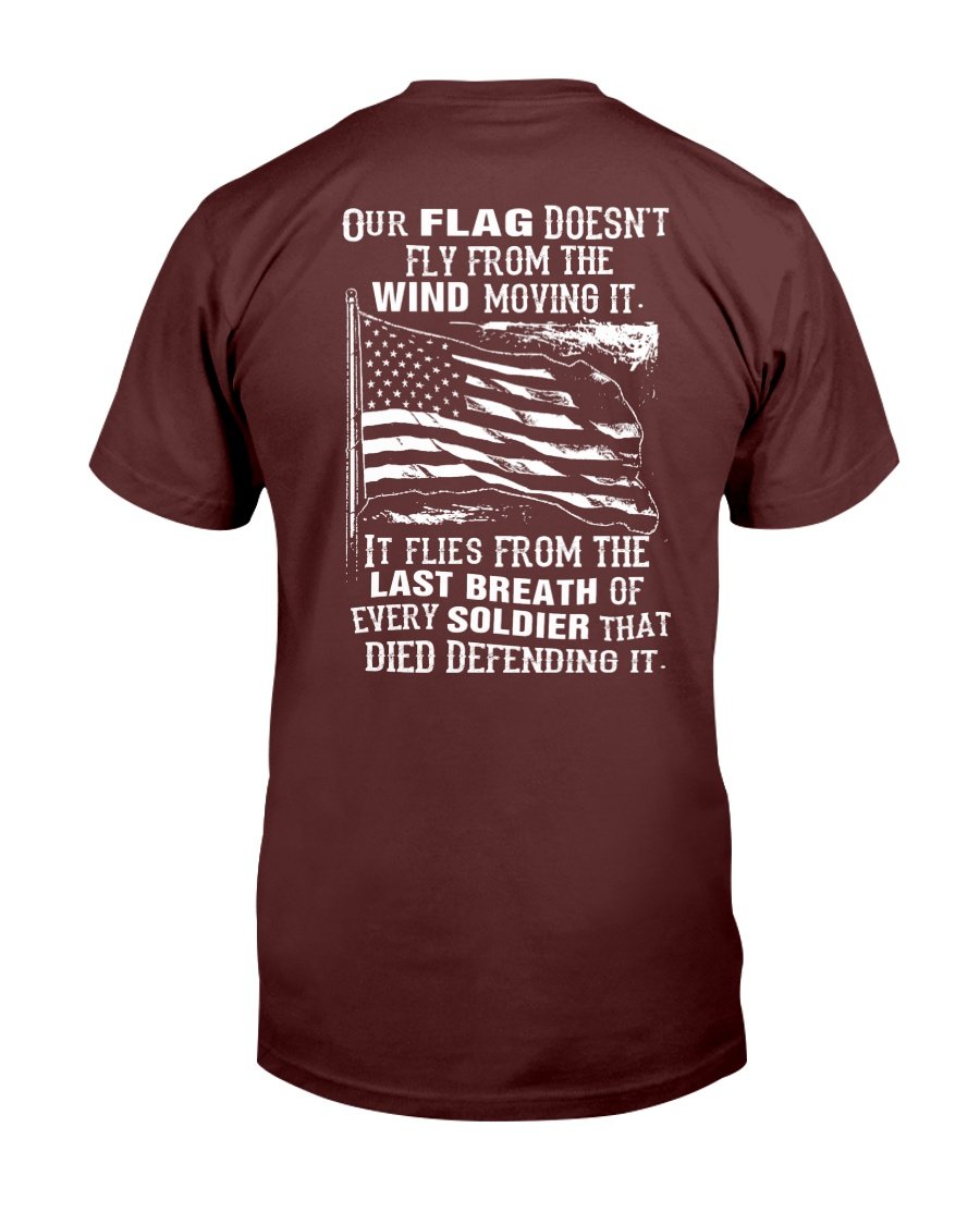 Veterans Shirt - Our Flag Doesnt Come From The Wind T-Shirt 2