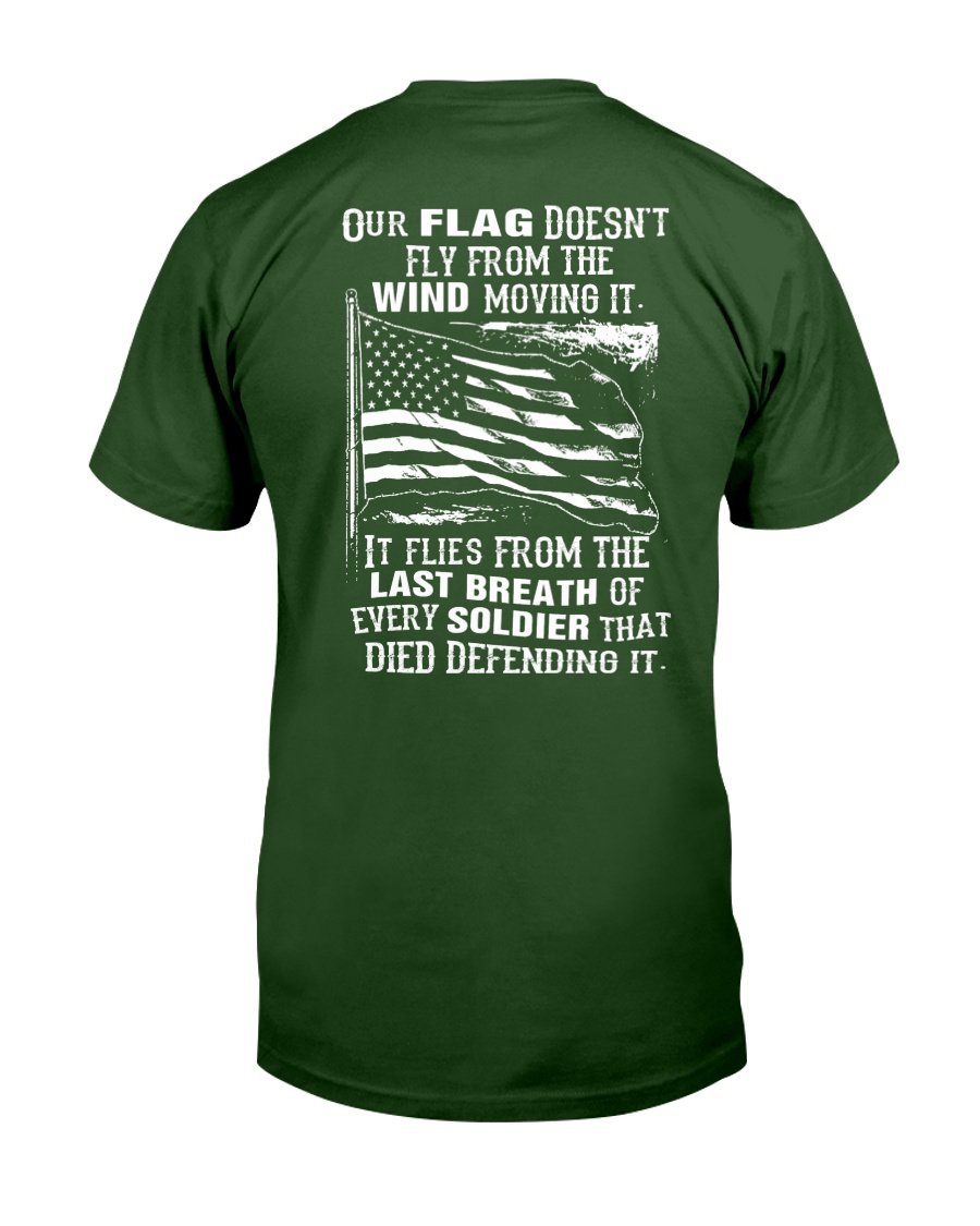 Veterans Shirt - Our Flag Doesnt Come From The Wind T-Shirt 8