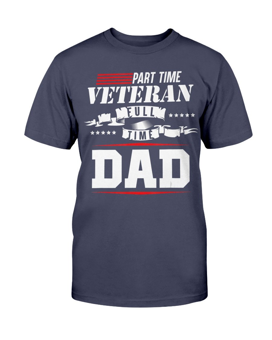 Part-Time Veteran Full Time Dad Funny Veterans Day Gift T-Shirt 1 