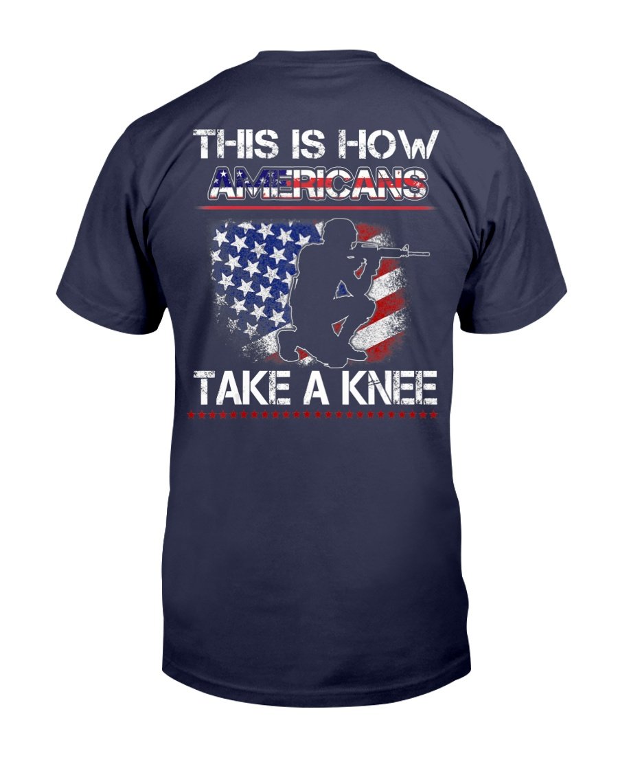 Proud Veteran American Gift, This Is How Americans Take A Knee T-Shirt 1 