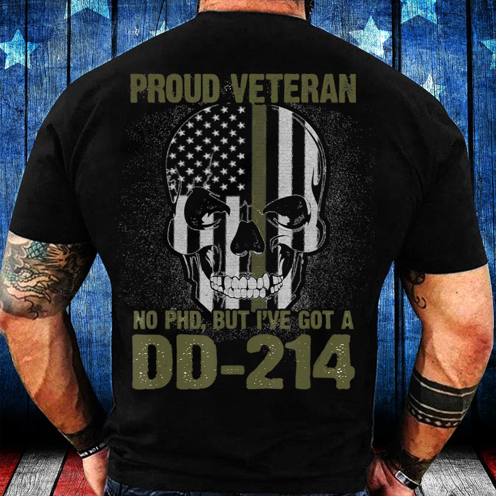 Proud Veteran Shirt No Ph.D. Got a DD-214 T-Shirt