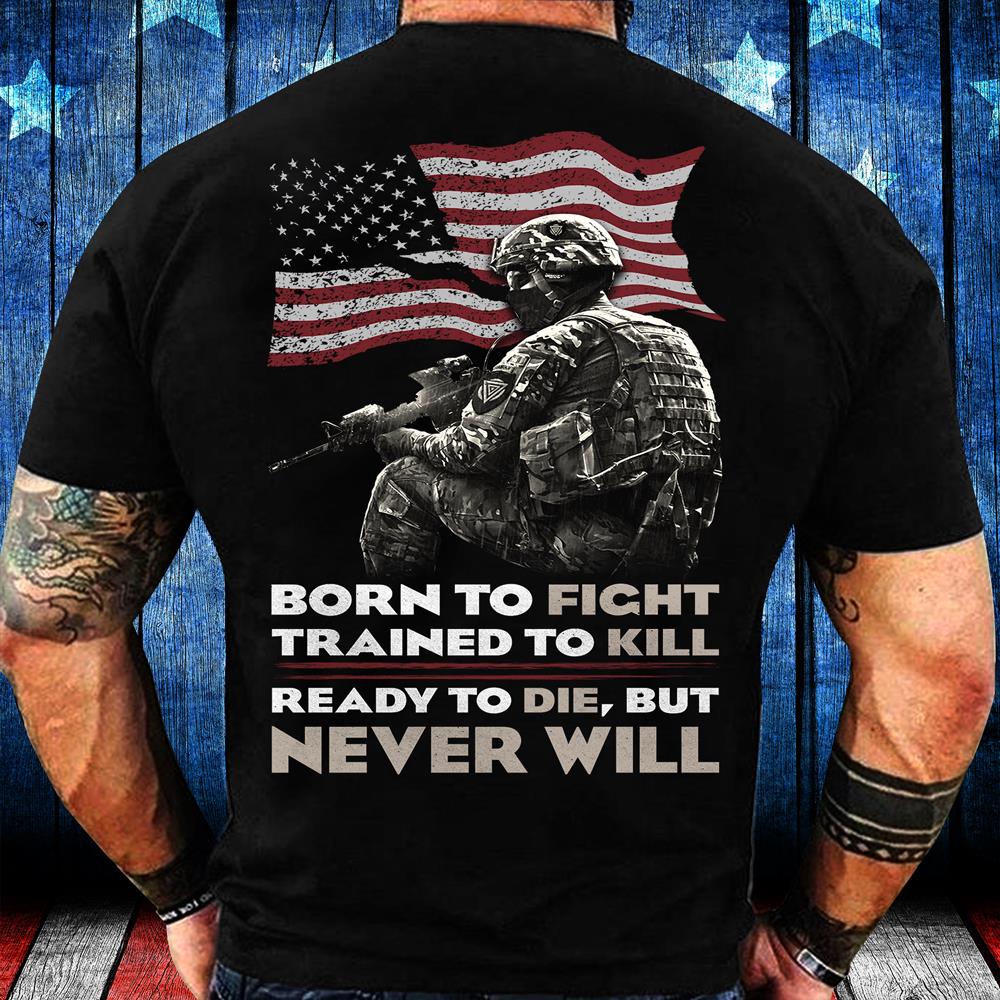Veterans Shirt Ready To Die But Never Will T-Shirt