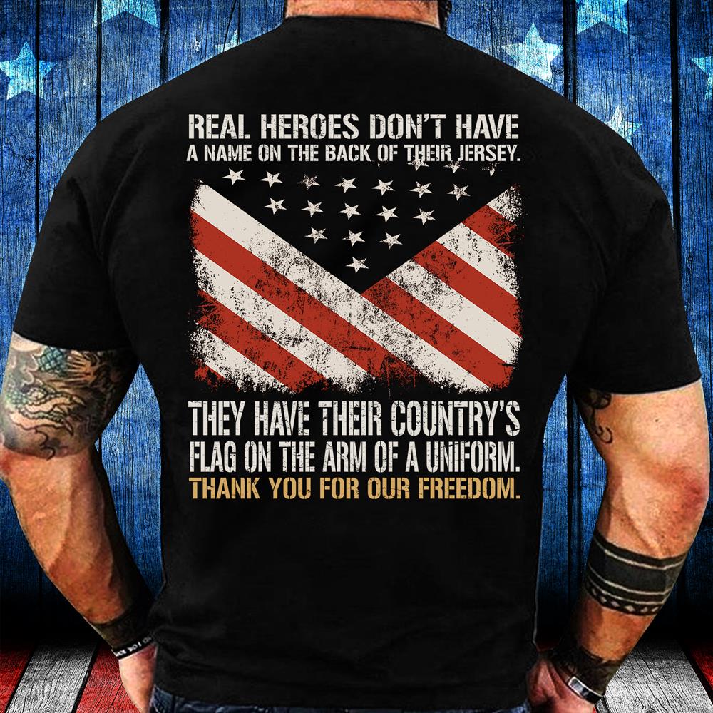 Real Heroes Don't Have A Name On The Back Of Their Jersey T-Shirt