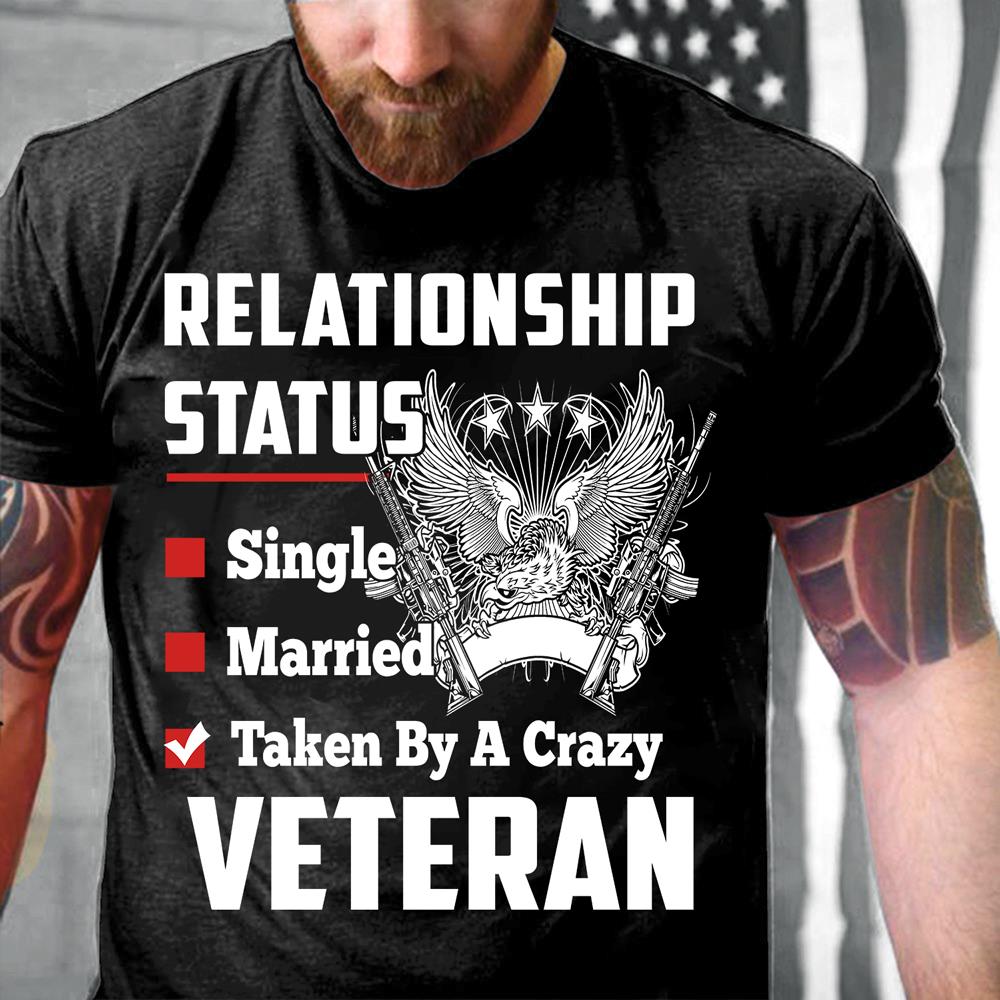 Relationship Status Taken By A Crazy Veteran T-Shirt