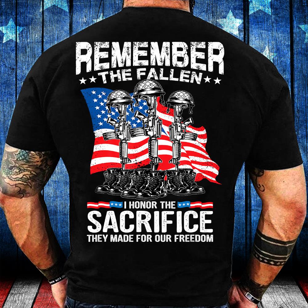 Remember The Fallen I Honor The Sacrifice Veteran Gift T-Shirt