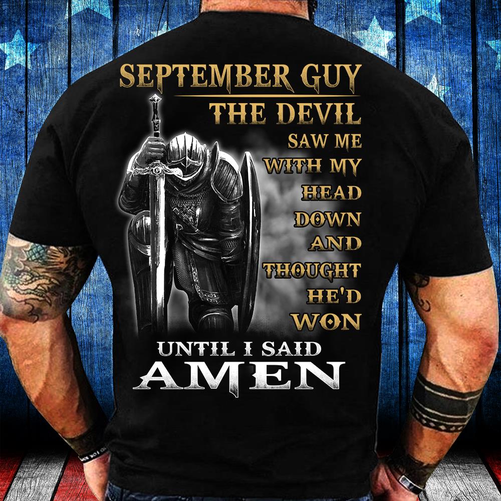 September Guy The Devil Saw Me With My Head Down Until I Said Amen T-Shirt