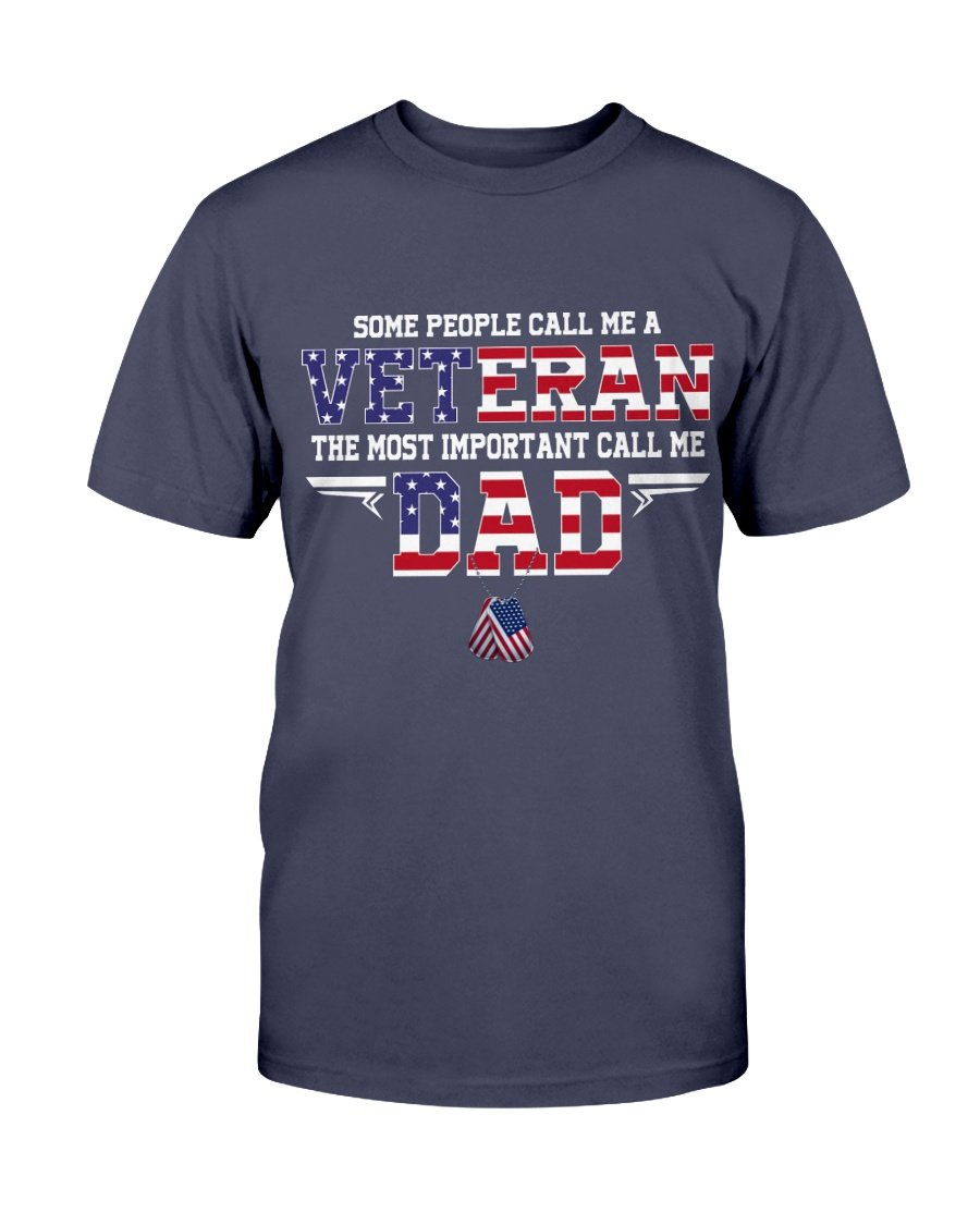 Some People Call Me A Veteran The Most Important Call Me Dad T-Shirt 1 