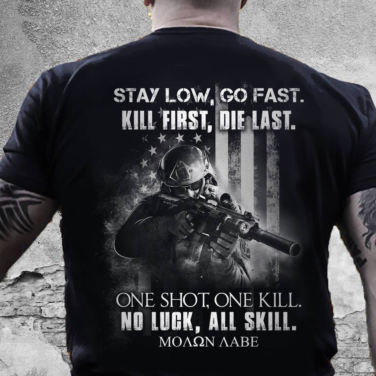 Veterans Shirt - Stay Low, Go Fast. Kill First, Die Last T-Shirt, Veteran's Day Gifts, Gift For Dad T-Shirt