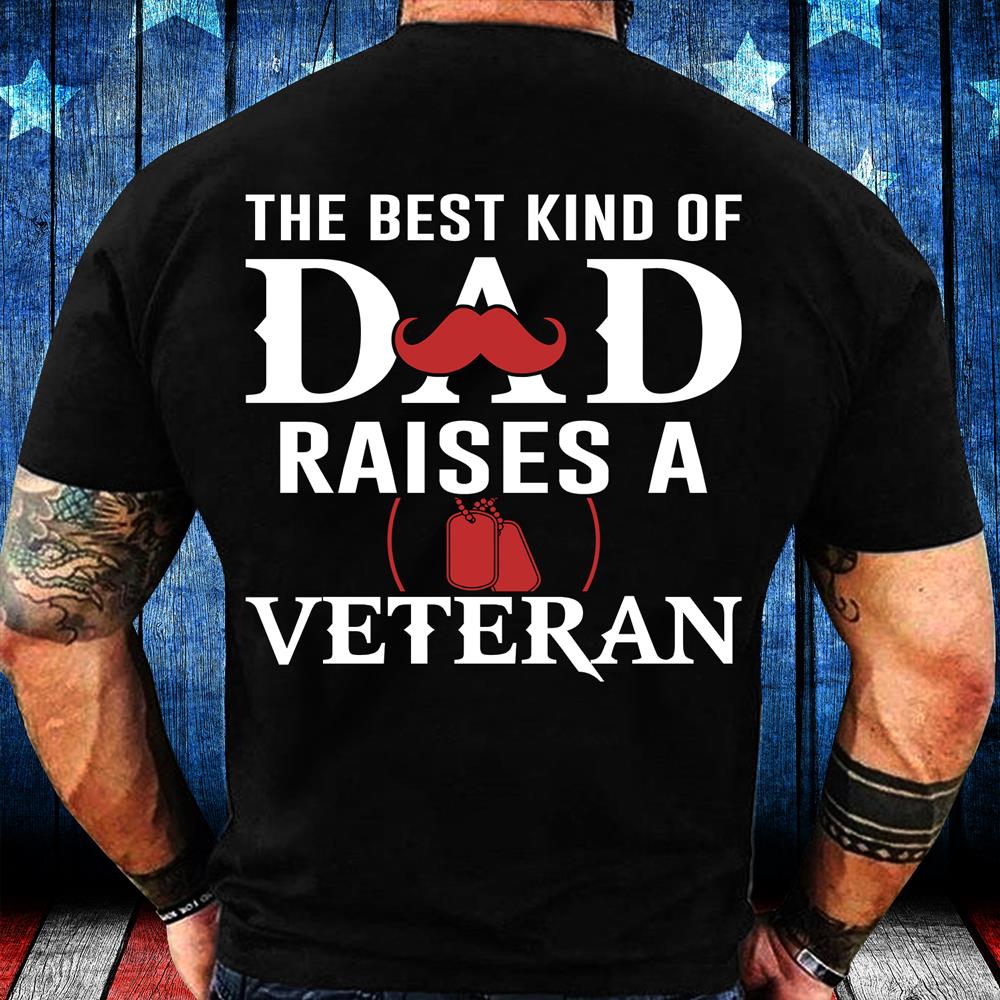 The Best Kind Of Dad Raises A Veteran T-Shirt