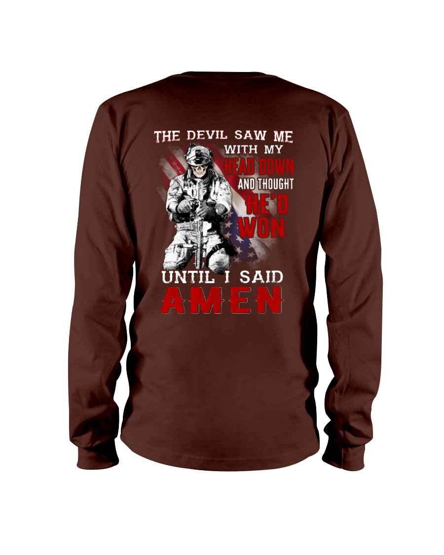 Veterans Shirt -  The Devil Saw Me With Head Down And Thought Hed Won Until I Said Amen Long Sleeve 1 