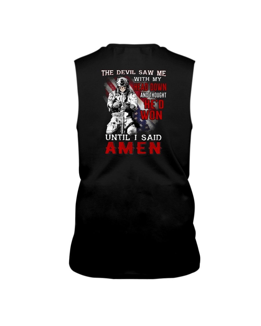 Veterans Shirt -  The Devil Saw Me With Head Down And Thought Hed Won Until I Said Amen Sleeveless 1 