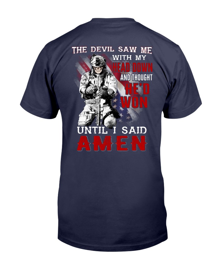 Veterans Shirt - The Devil Saw Me With Head Down And Thought Hed Won Until I Said Amen T-Shirt 1 