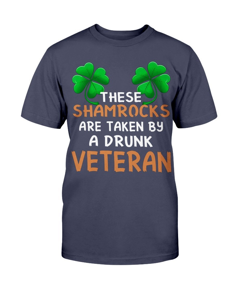 Veterans Shirt - These Shamrocks Are Taken By A Drunk Veteran T-Shirt 1 
